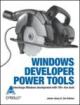 Windows Developer Power Tools: Turbocharge Windows Development With 170+free Tools 