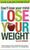 Don't Lose Your Mind Lose Your Weight 