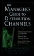 The Manager'S Guide To Distribution Channels