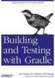 Building and Testing with Gradle: Understanding Next-Generation Builds