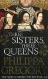 Three Sisters, Three Queens (Tudor Collection)