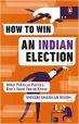 How to Win an Indian Election: What Political Parties Don't Want You to Know 