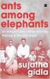 Ants among Elephants: An Untouchable Family and the Making of Modern India
