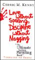 Love Without Spoiling, Discipline Without Nagging